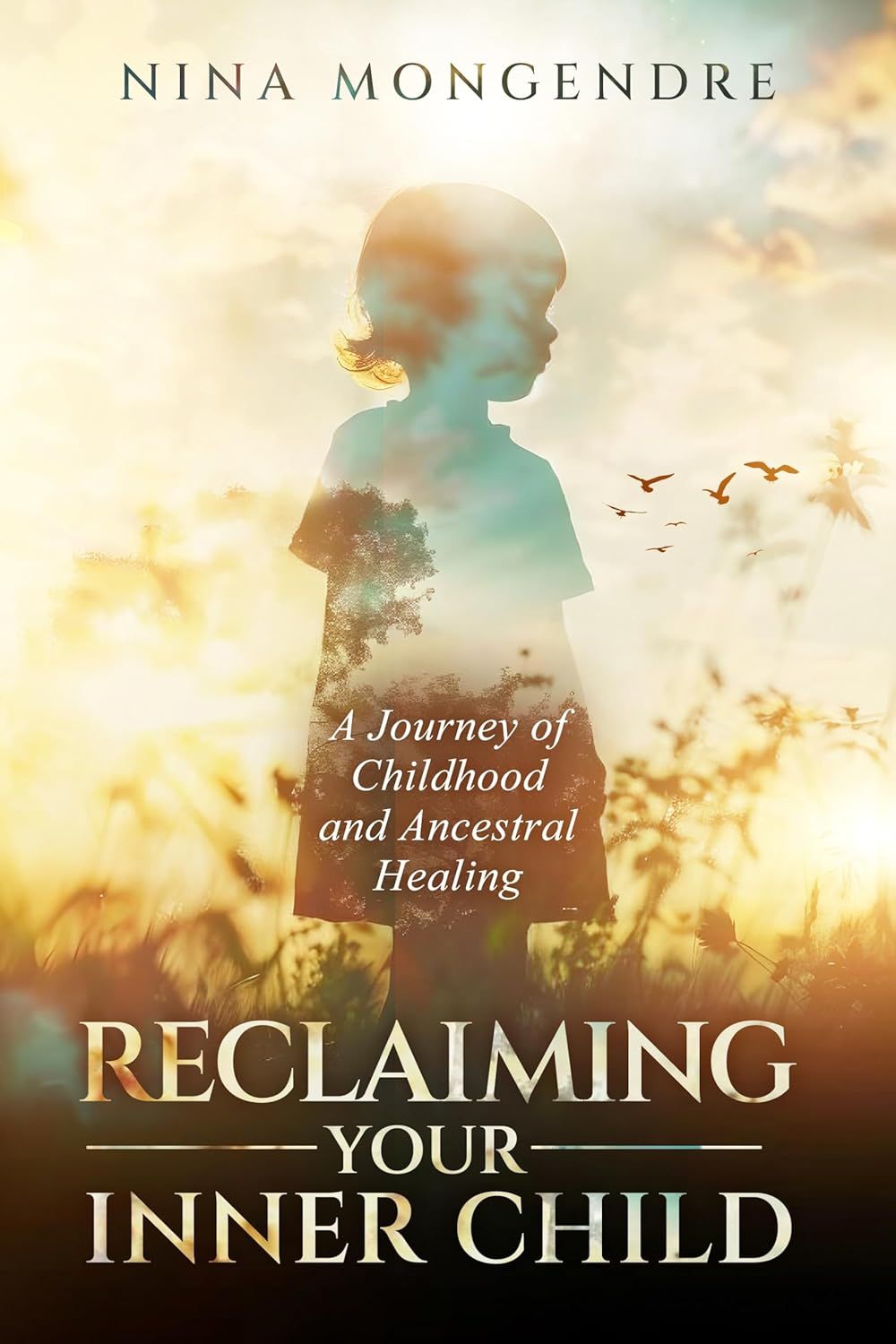 Reclaiming Your Inner Child Reclaiming Your Inner Child