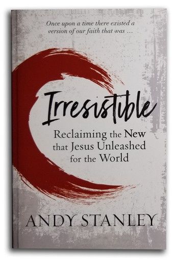 Irresistible - Reclaiming the New that Jesus Unleashed for the World