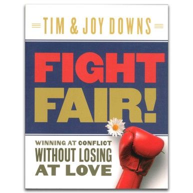 Fight Fair! Winning At Conflict Without Losing At Love