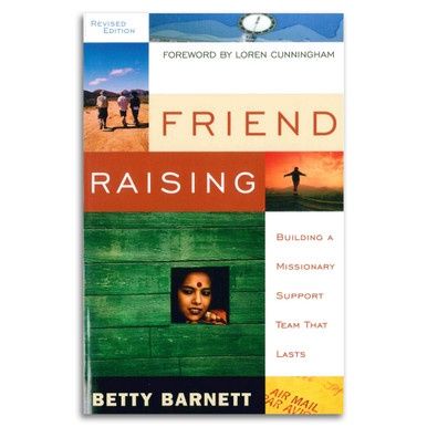 Friend Raising: Building A Missionary Support Team That Lasts