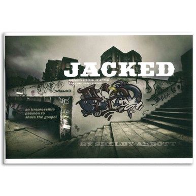 Jacked: An Irrepressible Passion To Share The Gospel
