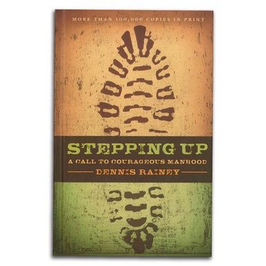 Stepping Up: A Call To Courageous Manhood