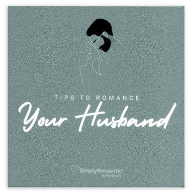 Tips to Romance your Husband (Updated 2022)