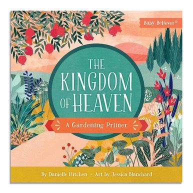 The Kingdom Of Heaven: A Gardening Primer