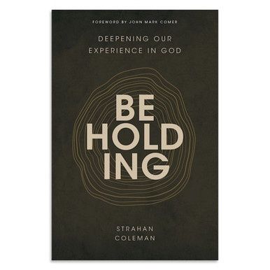 Beholding, Deepening Our Experience in God Beholding, Deepening Our Experience in God
