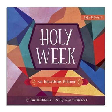 Holy Week An Emotions Primer (flawed)