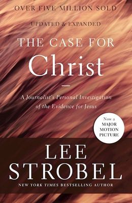 The Case For Christ (Updated &amp; Expanded)