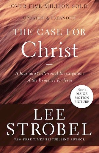The Case For Christ (Updated &amp; Expanded)