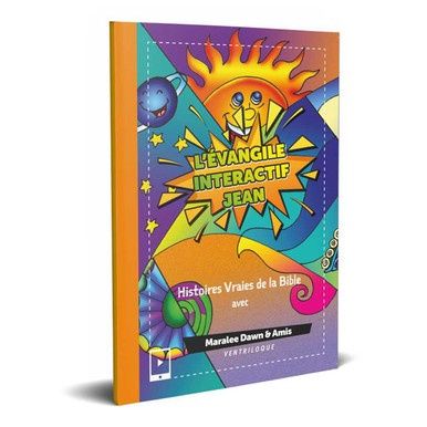 Interactive Gospel of John (French) L'Evangile Interactif Jean: Maralee Dawn &amp; Friends