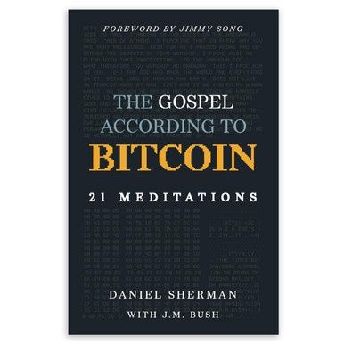 The Gospel According to Bitcoin - 21 Meditations (Paperback)