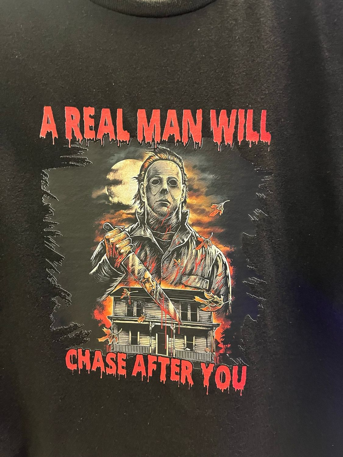 “A Real Man Will Chase After You” Horror Tee