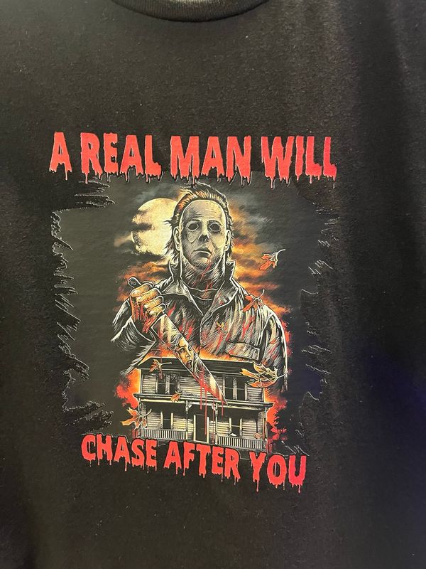 “A Real Man Will Chase After You” Horror Tee