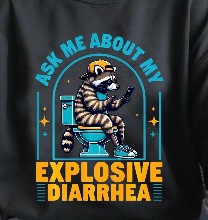 Ask Me About My Explosive Diarrhea Sweatshirt 💩😂🔥