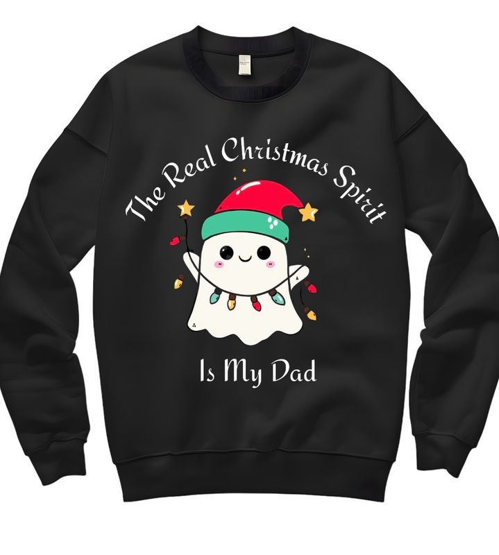The Real Christmas Spirit Is My Dad Sweater
