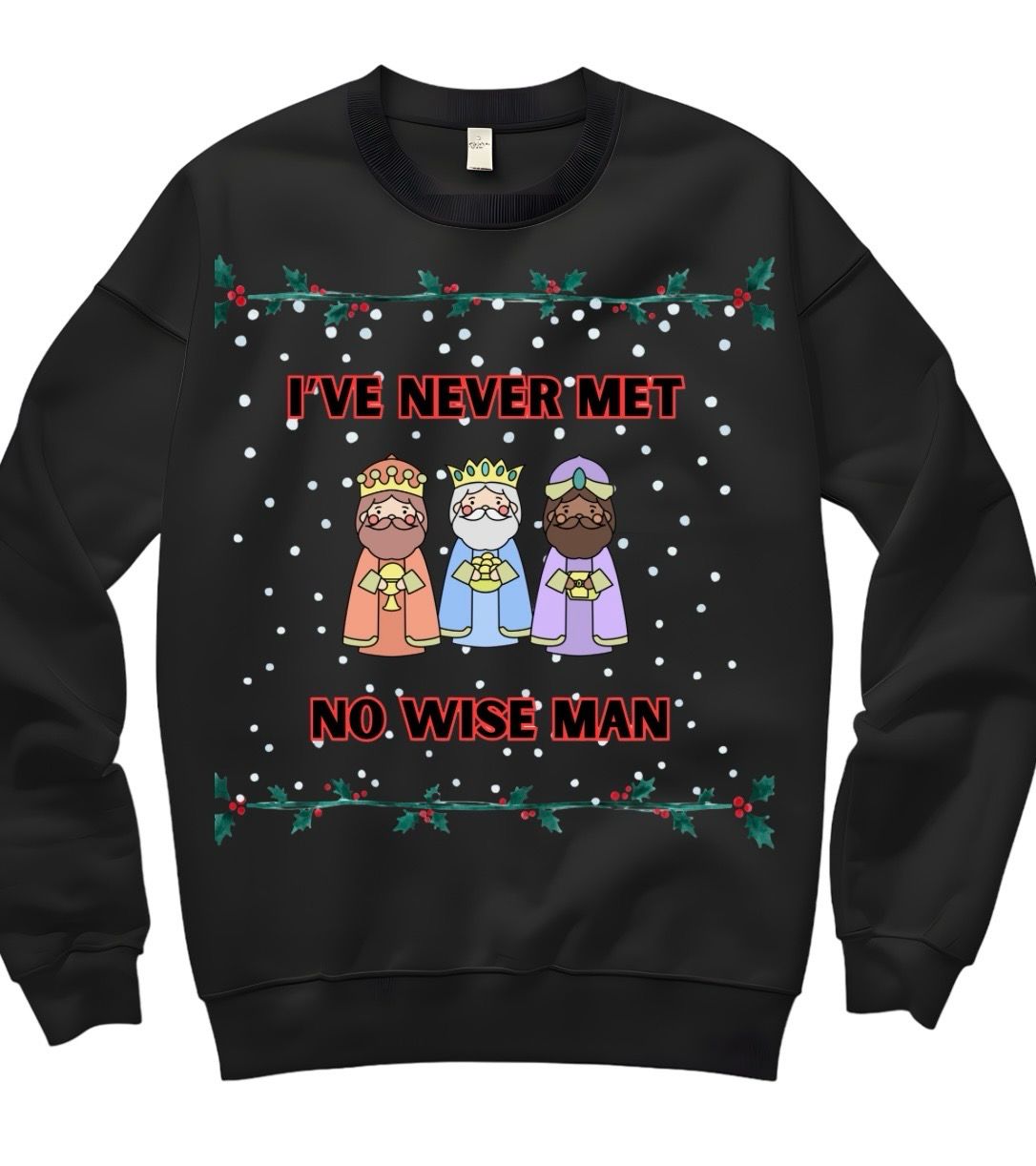 I’ve Never Met No Wise Man Sweater