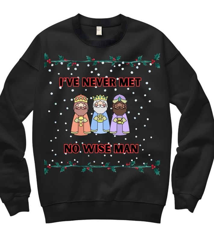 I’ve Never Met No Wise Man Sweater