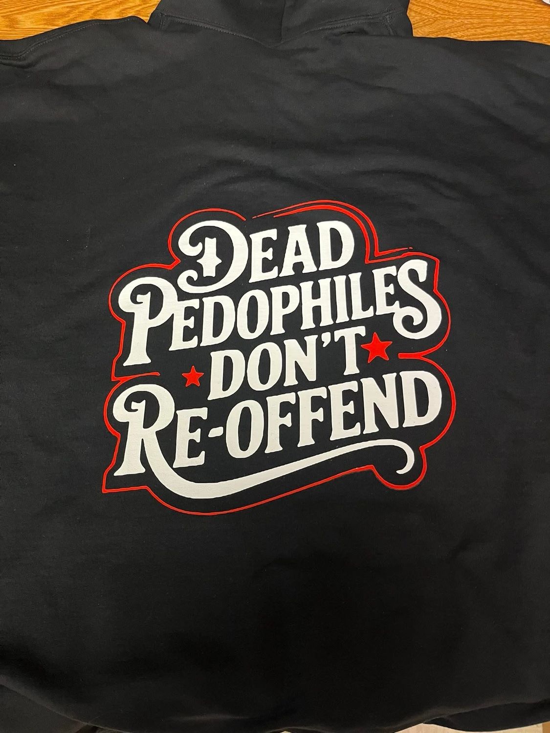 “Dead Pedophiles Don’t Re-Offend” Hoodie