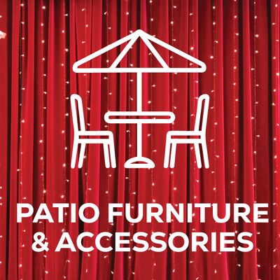 Patio Furniture &amp; Accessories