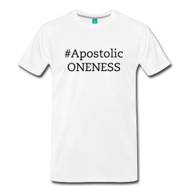 #Apostolic Oneness T-shirts