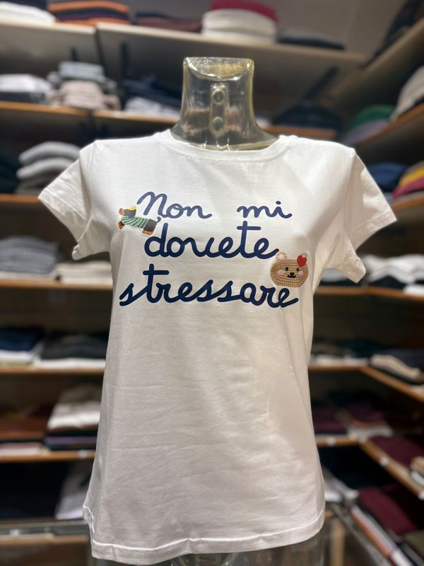 T-SHIRT IN COTONE “ NON MI DOVETE STRESSARE ”