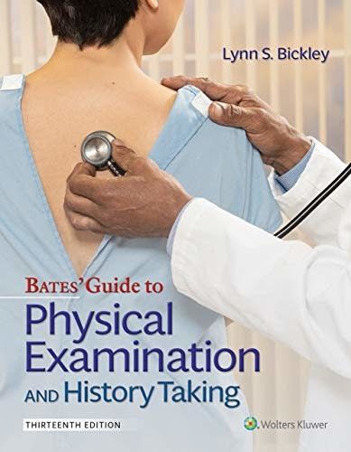 BATE'S GUIDE TO PHYSICAL EXAMINATION AND HISTORY TAKING 13TH ED
