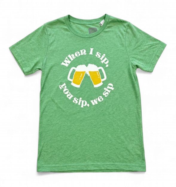 When I Sip, You Sip, We Sip Adult Unisex Tee - Green