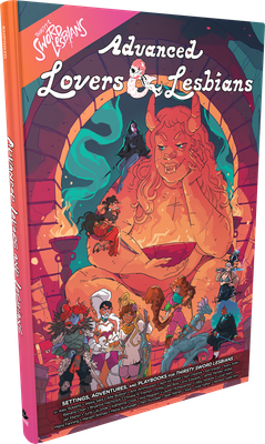 Thirsty Sword Lesbians RPG: Advanced Lovers &amp; Lesbians Hardcover