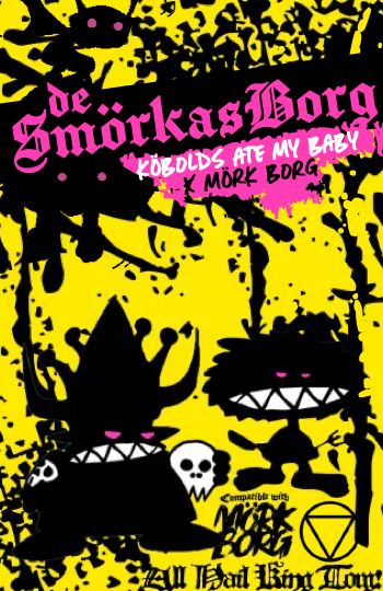 SMORKAS BORG A Kobolds Ate My Baby + Mork Borg crossover RPG