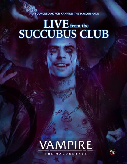 VAMPIRE THE MASQUERADE: RPG - LIVE FROM THE SUCCUBUS CLUB
