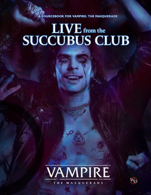 VAMPIRE THE MASQUERADE: RPG - LIVE FROM THE SUCCUBUS CLUB