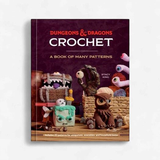 Dungeons &amp; Dragons Crochet: The Book of Many Patterns