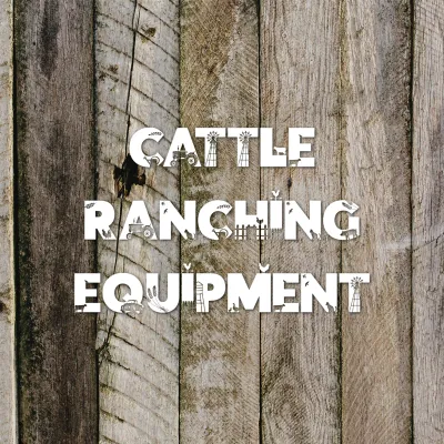 Cattle Ranching Equipment