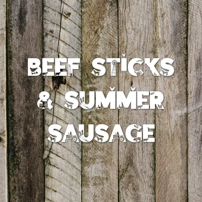 Beef Sticks & Summer Sausage