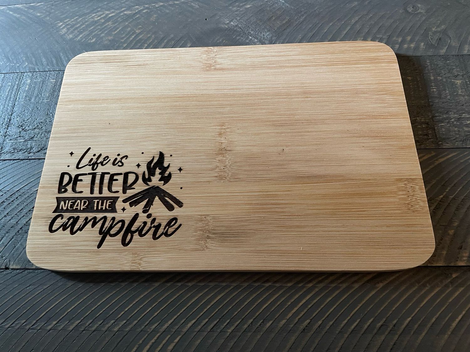 Life Is Better Near the Campfire 9.8 x 6.68 Inch Bamboo Cutting Board | Camping Gift