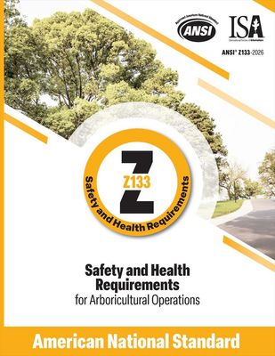 ANSI Z133-2026: Safety and Health Requirements for Arboricultural Operations ANSI Z133-2026: Safety and Health Requirements for Arboricultural Operations
