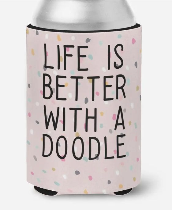 Life is better with a Doodle Koozie