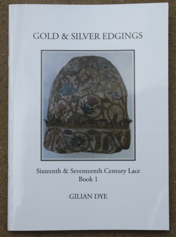 Books by Gilian Dye  - Book 1, Gold & Silver Edgings, Sixteenth & Seventeenth Century Lace