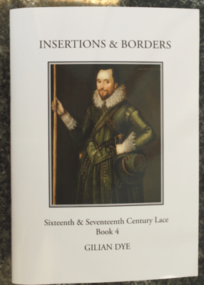 Books by Gilian Dye - Book 4, Insertions & Borders, Sixteenth & Seventeenth Century Lace