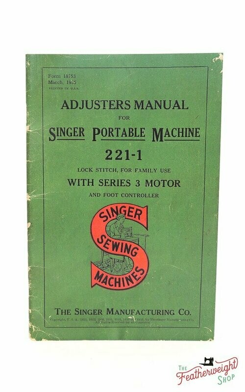 Adjuster's Manual for the Featherweight 221 Adjuster's Manual for the Featherweight 221