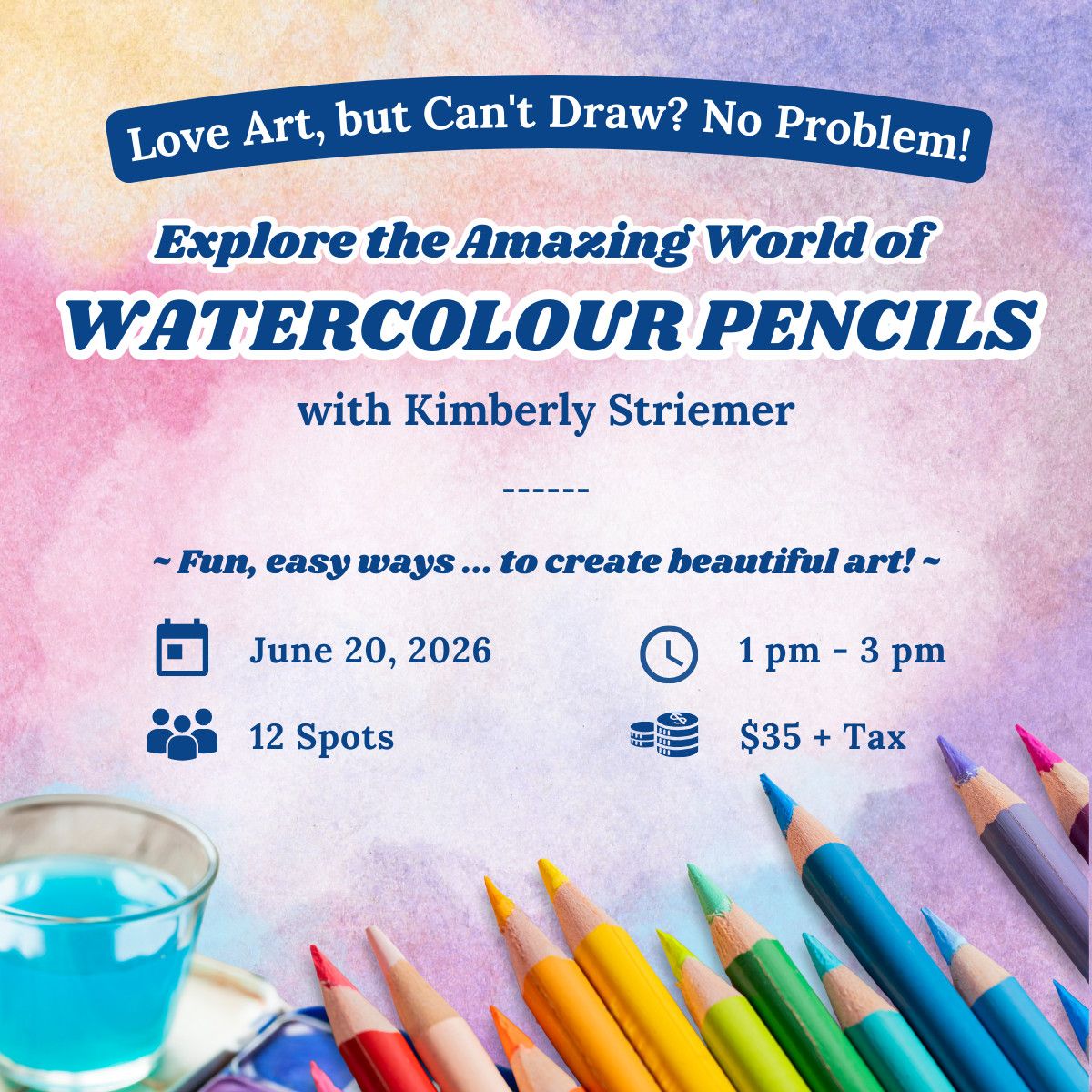 1 Day - Fun with Watercolour Pencils with Kimberly Striemer - June 20, 2026