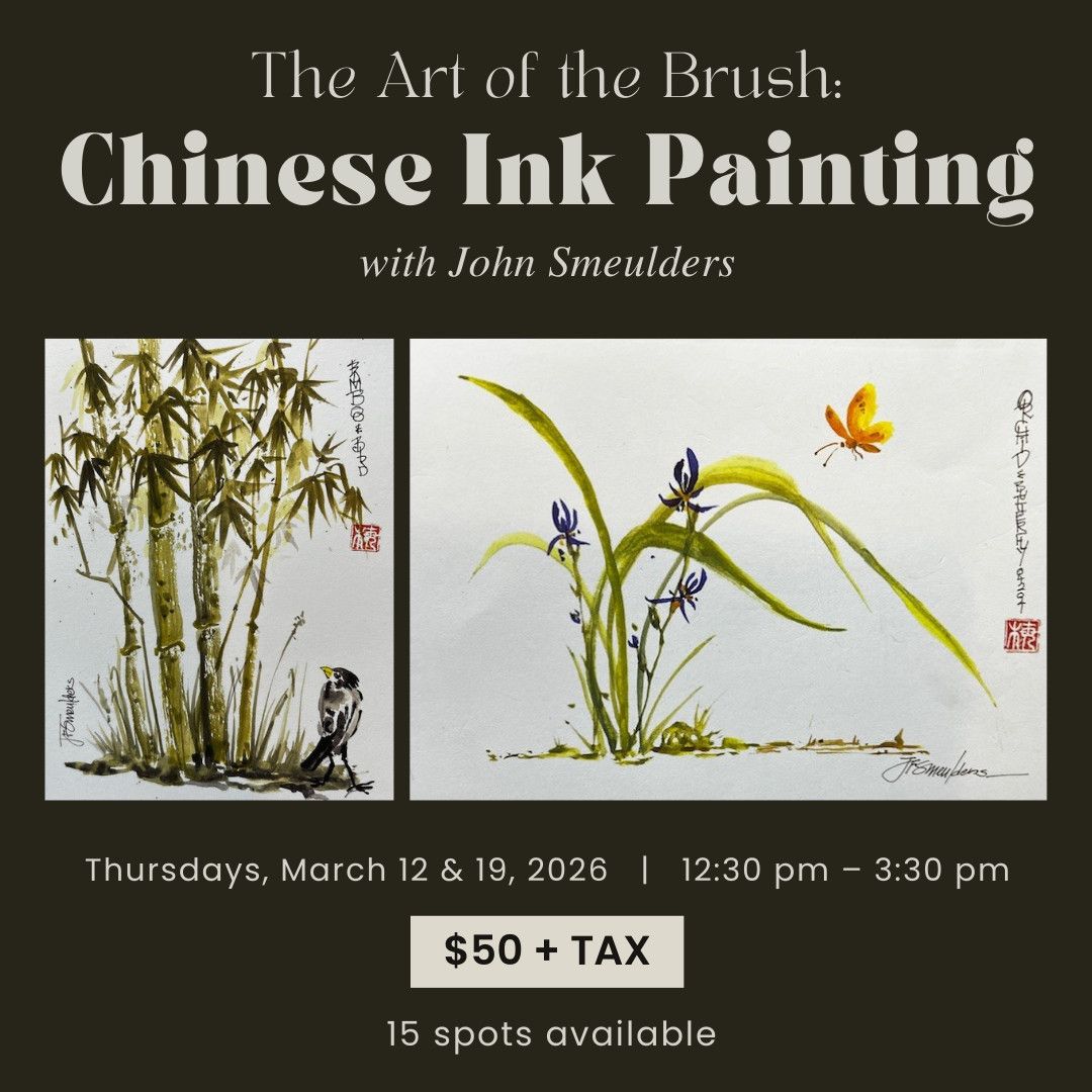 2 Sessions - The Art of the Brush: Chinese Ink Painting with John Smeulders - March 12, 2026