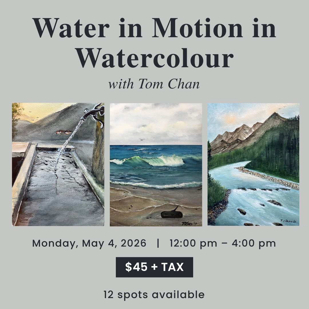 1 Day – Water in Motion in Watercolour With Tom Chan - May 4, 2026