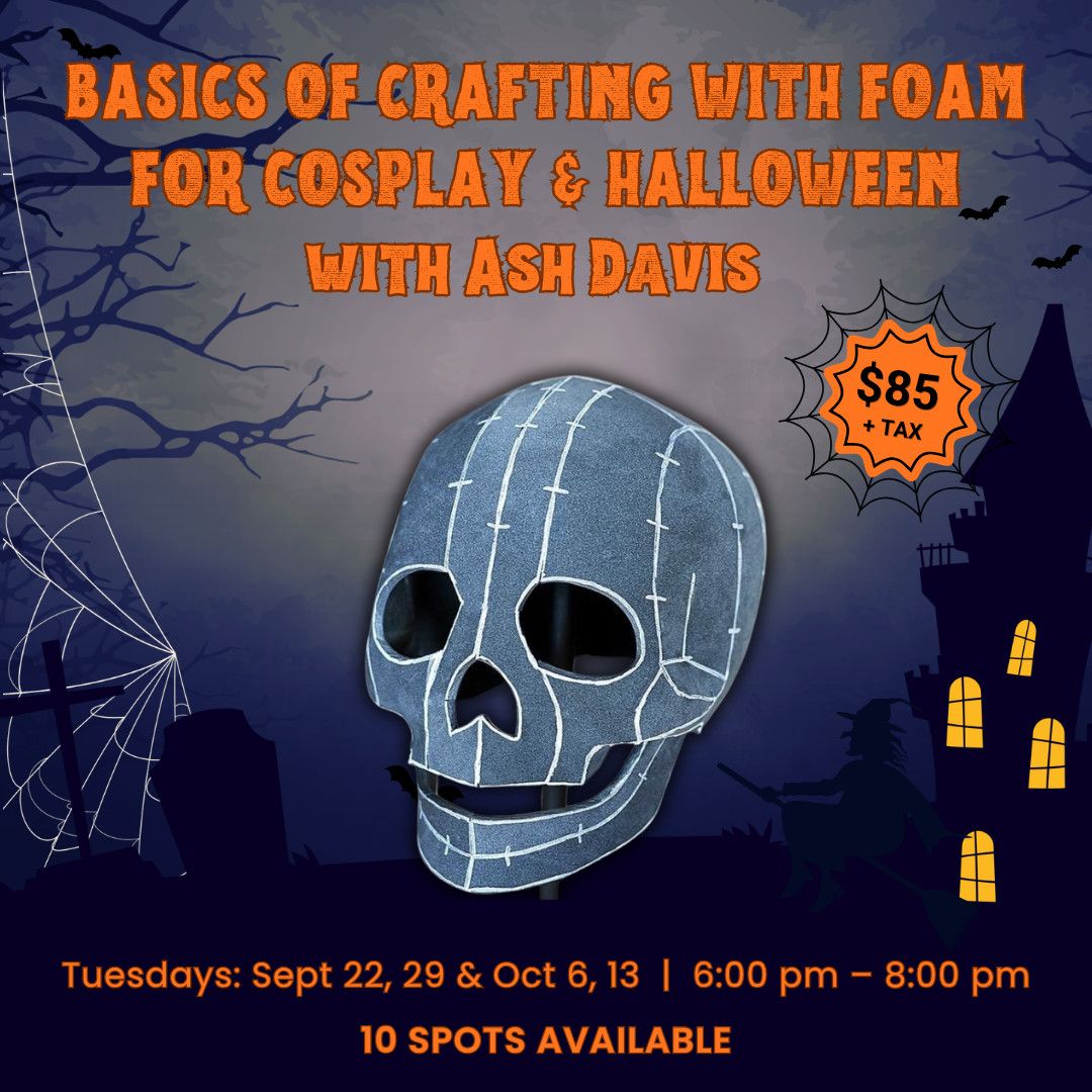 4 Sessions – Basics of Crafting With Foam for Cosplay and Halloween with Ash Davis - September 22, 2026