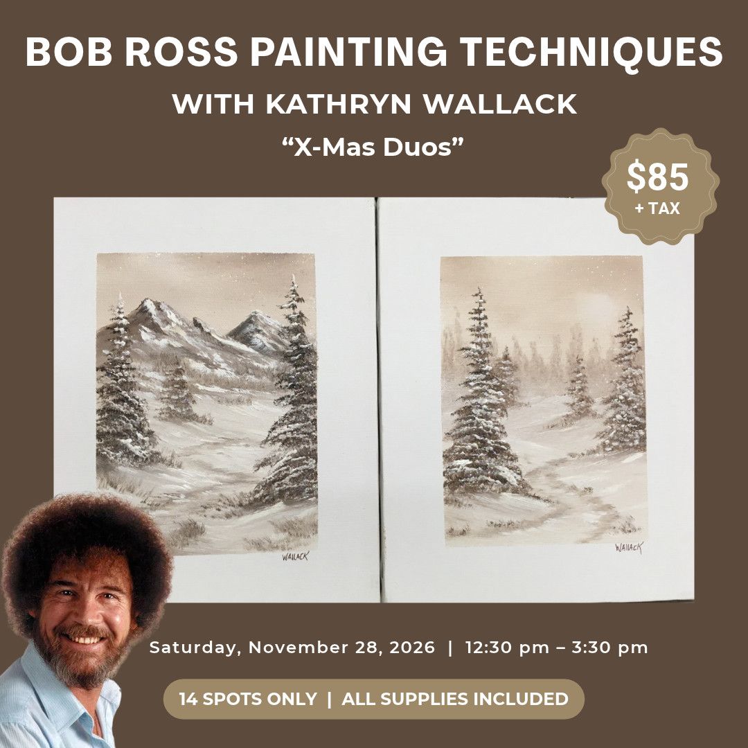 1 Day - Bob Ross Painting Techniques with Kathryn Wallack “X-Mas Duos”  -  November 28, 2026