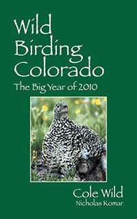 Wild Birding Colorado - the Big Year of 2010
