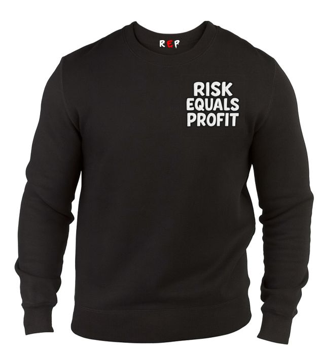 Risk Equals Profit Sweatshirt