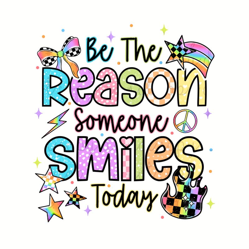 Be The Reason Someone Smiles