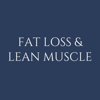 Fat Loss & Lean Muscle