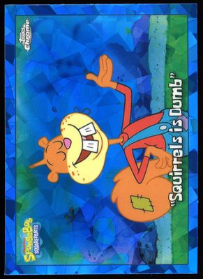 Topps Chrome SpongeBob SquarePants 2025 - “Squirrels Is Dumb” Sapphire #82