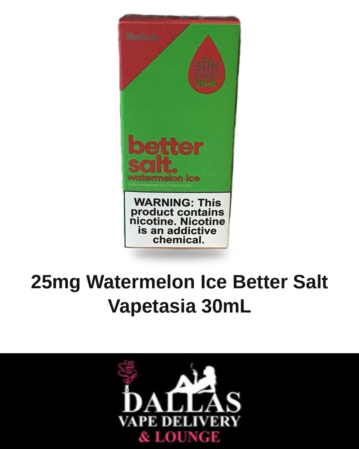 25mg Watermelon Ice Better Salt Vapetasia 30mL